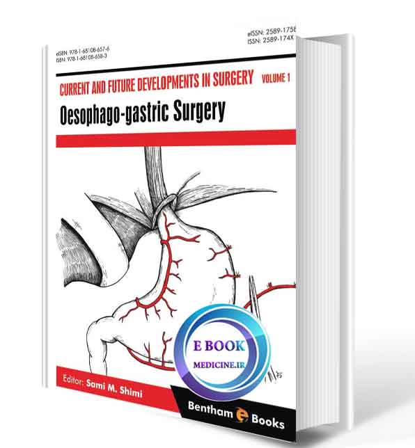 دانلود کتاب Current and Future Developments in Surgery Volume 1: Oesophago-gastric Surgery 2018(ORIGINAL PDF)